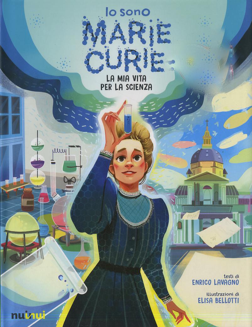 Io sono Marie Curie. La mia vita per la scienza