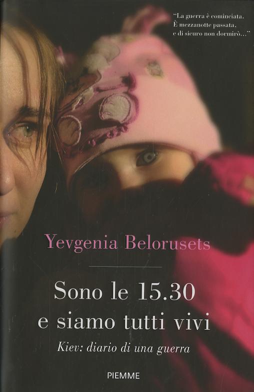 Sono le 15.30 e siamo tutti vivi. Kiev: diario di una guerra