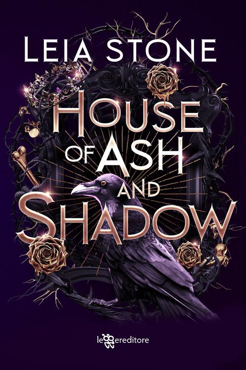 House of ash and shadow. La casa di cenere e ombra