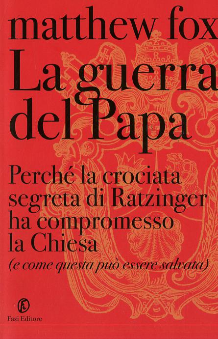 Guerra del Papa. Perche  la crociata segreta di Ratzinger ha compromesso la Chiesa (e come questa puo  essere salvata)
