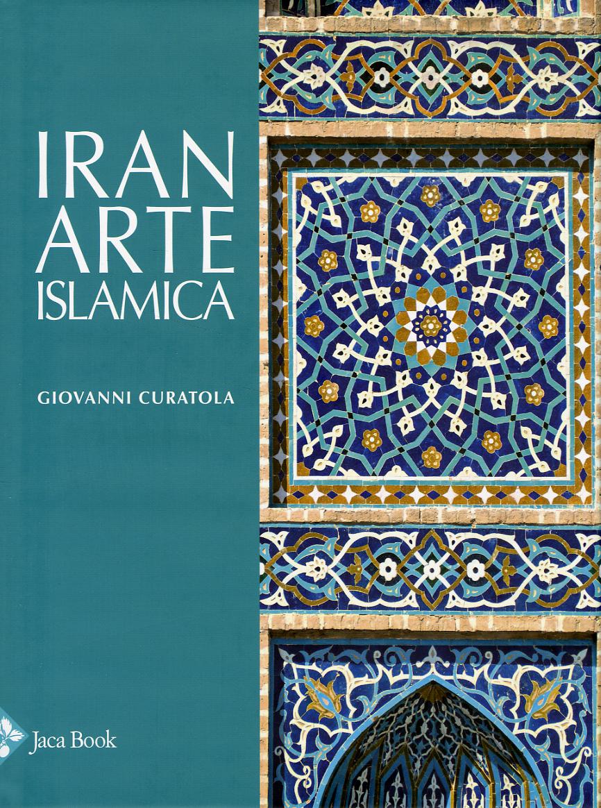 Iran. Arte islamica. Ediz. a colori