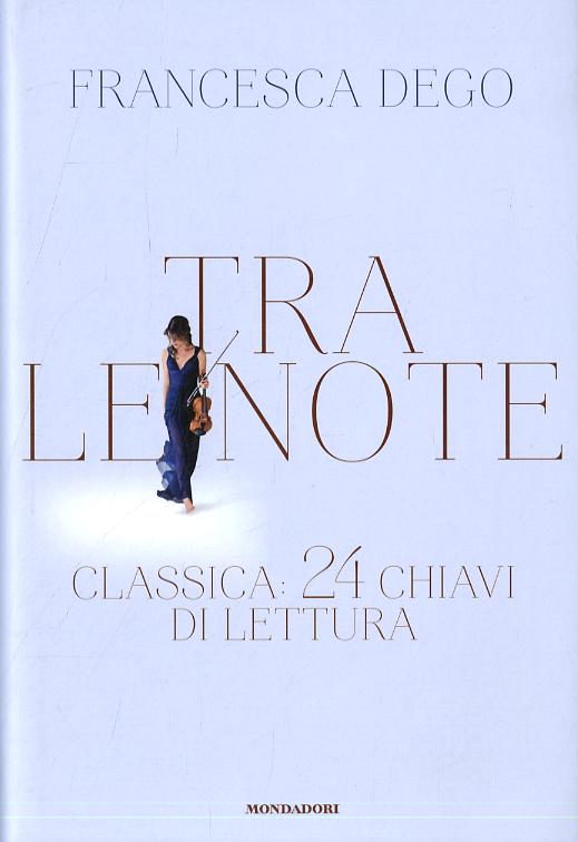 Tra le note. Classica: 24 chiavi di lettura