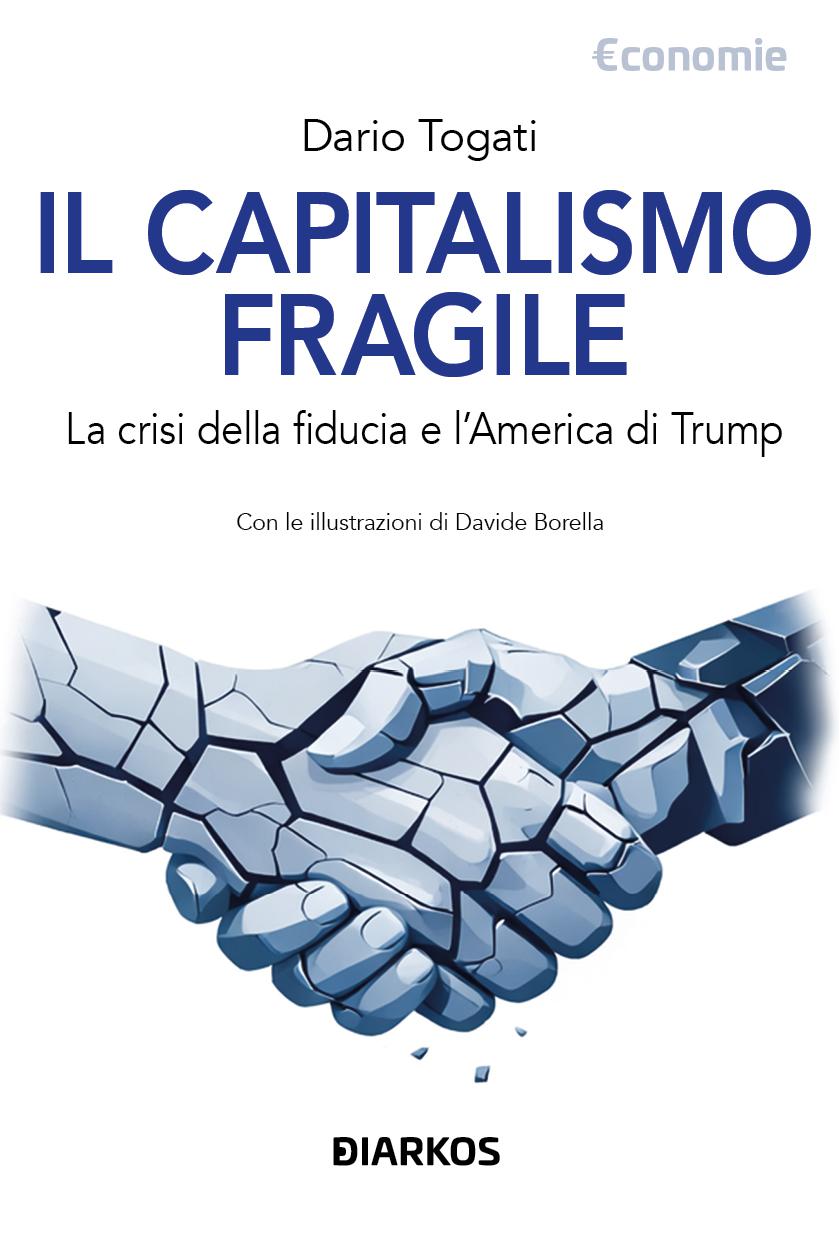 Capitalismo fragile. La crisi della fiducia e l America di Trump