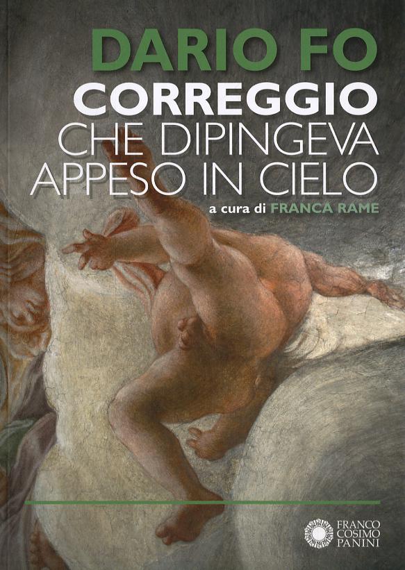 Correggio che dipingeva appeso al cielo. Ediz. illustrata