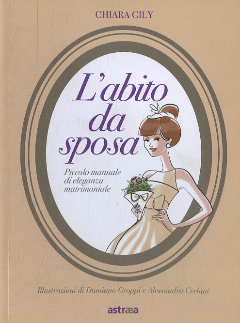 Abito da sposa. Piccolo manuale di eleganza matrimoniale