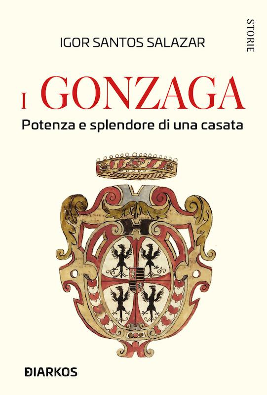 Gonzaga. Potenza e splendore di una casata