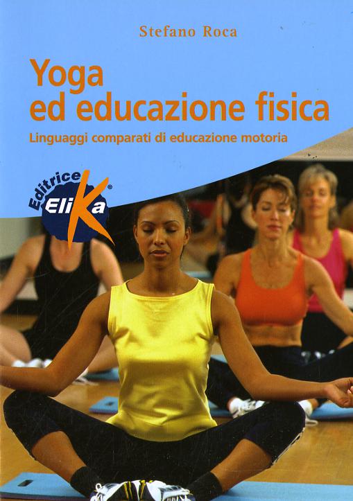 Yoga ed educazione fisica. Linguaggi comparati di educazione motoria