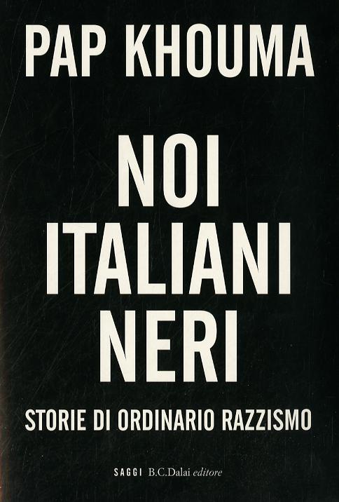 Noi italiani neri. Storia di ordinario razzismo