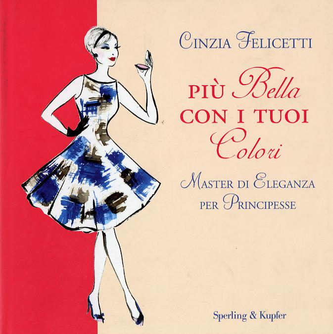 Piu  bella con i tuoi colori. Master di eleganza per principesse