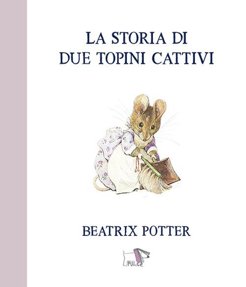 Storia di due topini cattivi. Ediz. a colori
