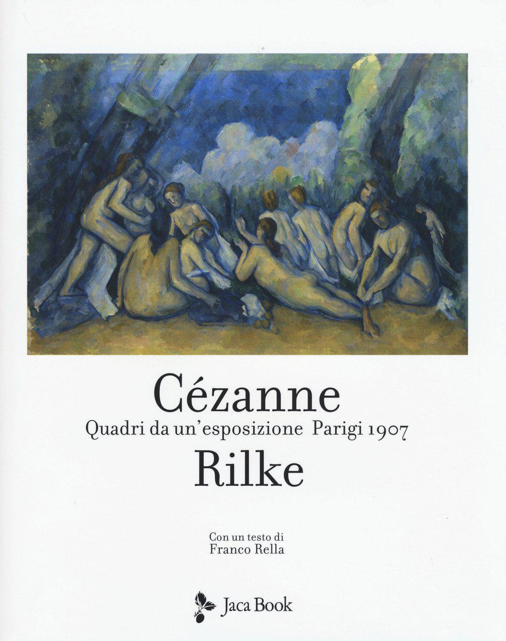 Cezanne Rilke. Quadri da un esposizione. Parigi 1907