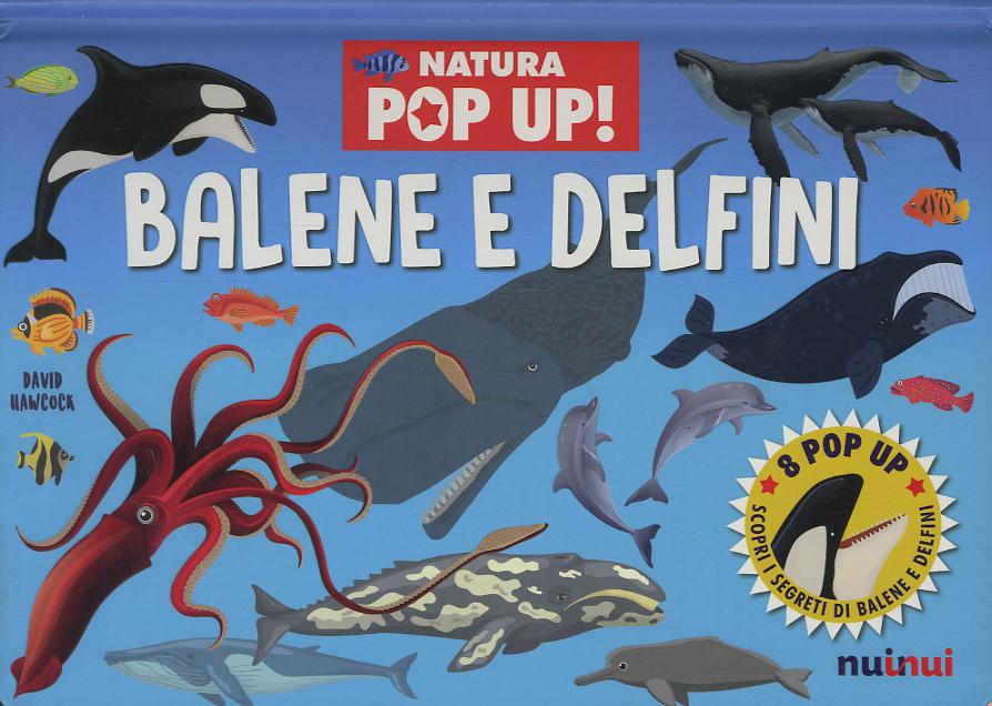 Balene e delfini. Natura pop up! Ediz. a colori