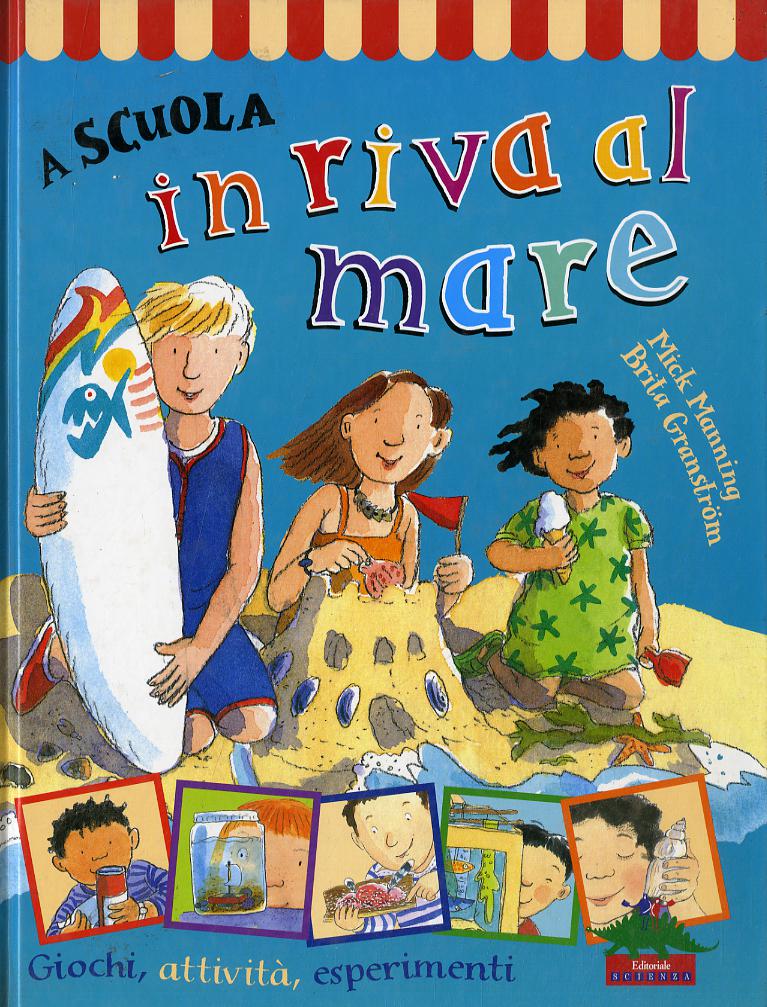 A scuola in riva al mare. Giochi, attivita , esperimenti