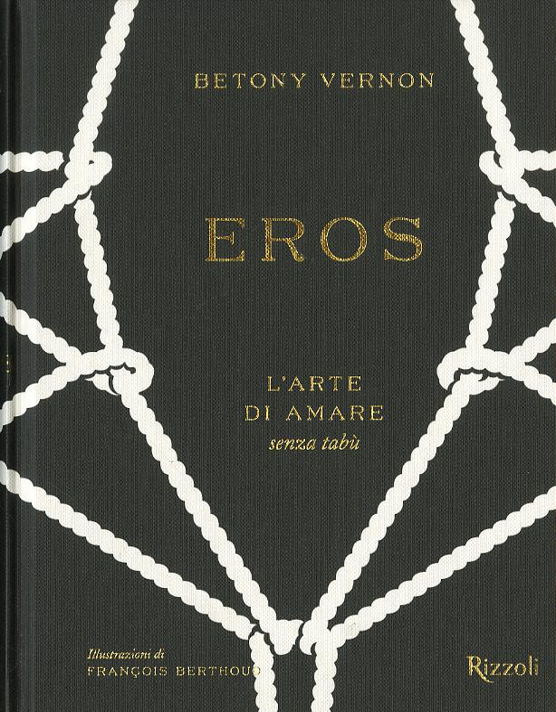 Eros. L arte di amare senza tabu . Ediz. a colori