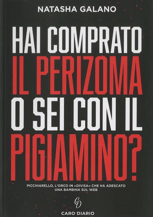 Hai comprato il perizoma o sei con il pigiamino? Picchiarello, l orco in «divisa» che ha adescato una bambina sul web