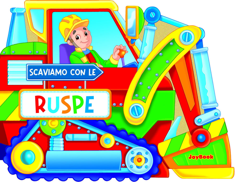 Scaviamo con le ruspe. Ediz. a colori
