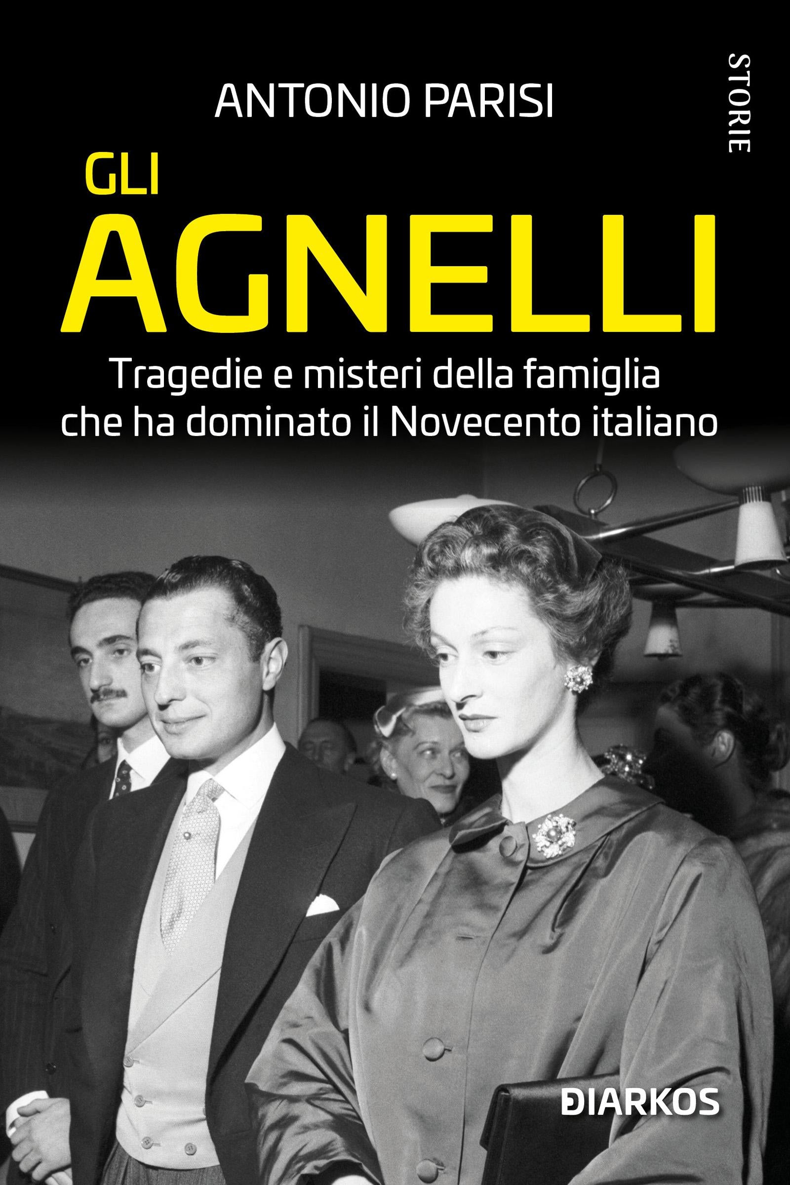 Agnelli. Tragedie e misteri della famiglia che ha dominato il Novecento italiano. Nuova ediz.