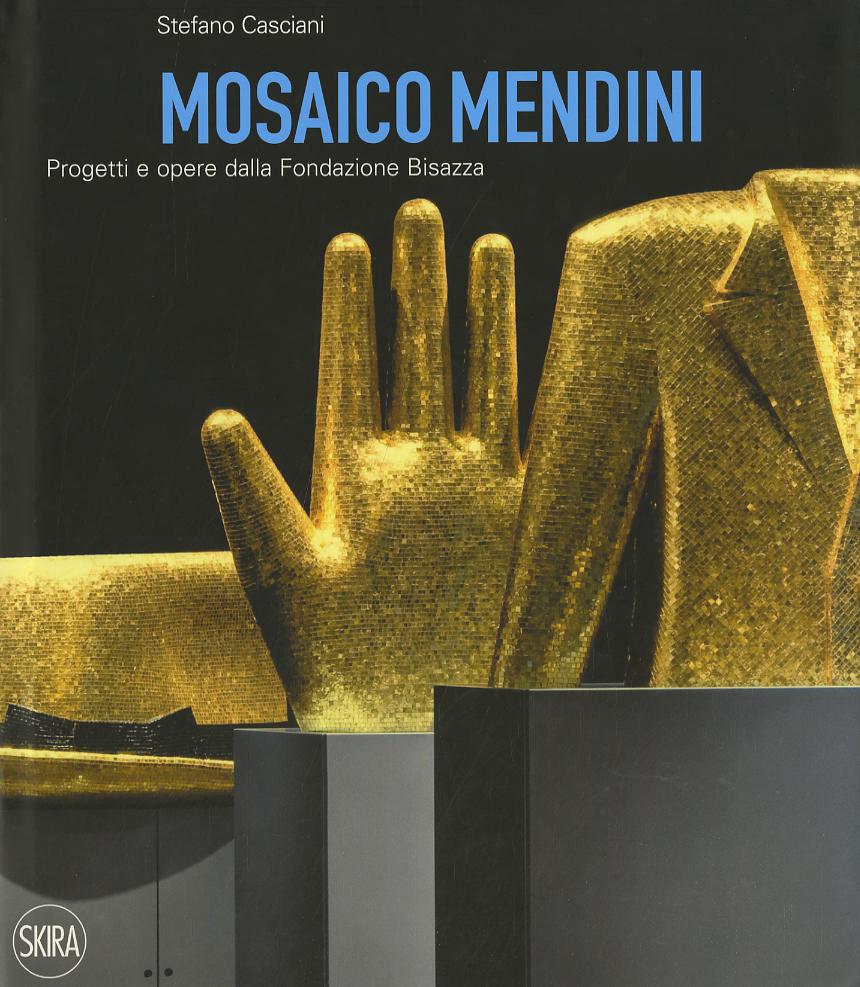 Mosaico Mendini. Progetti e opere dalla Fondazione Bisazza. Ediz. italiana e inglese