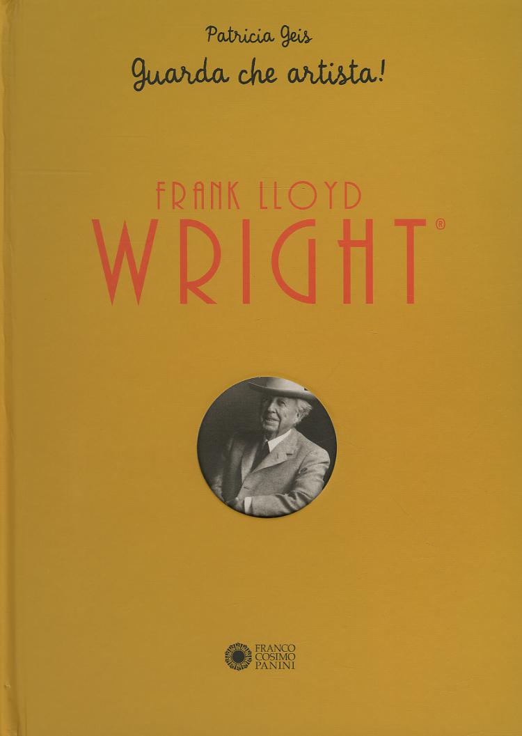 Frank Lloyd Wright. Guarda che artista! Libro pop-up