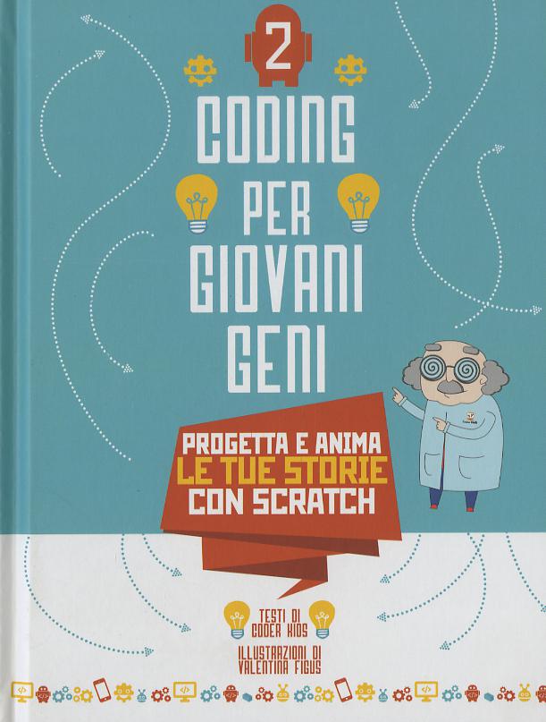 Coding per giovani geni. Ediz. a colori