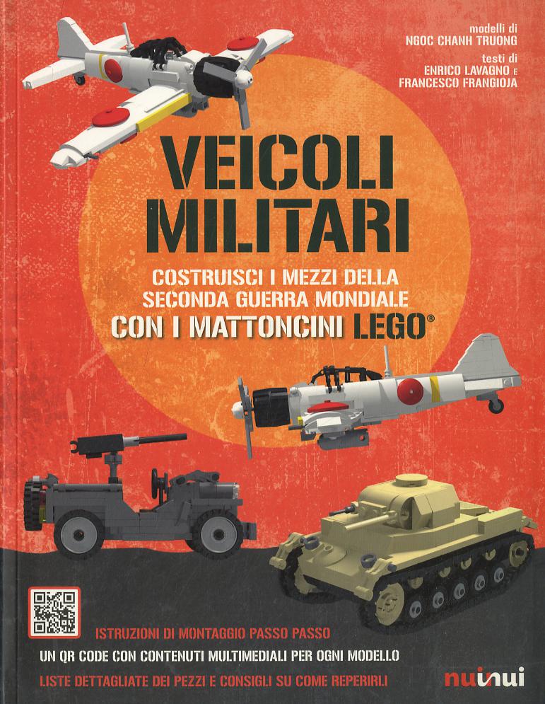 Veicoli militari. Costruisci i mezzi della seconda guerra mondiale con i mattoncini Lego®. Ediz. a colori