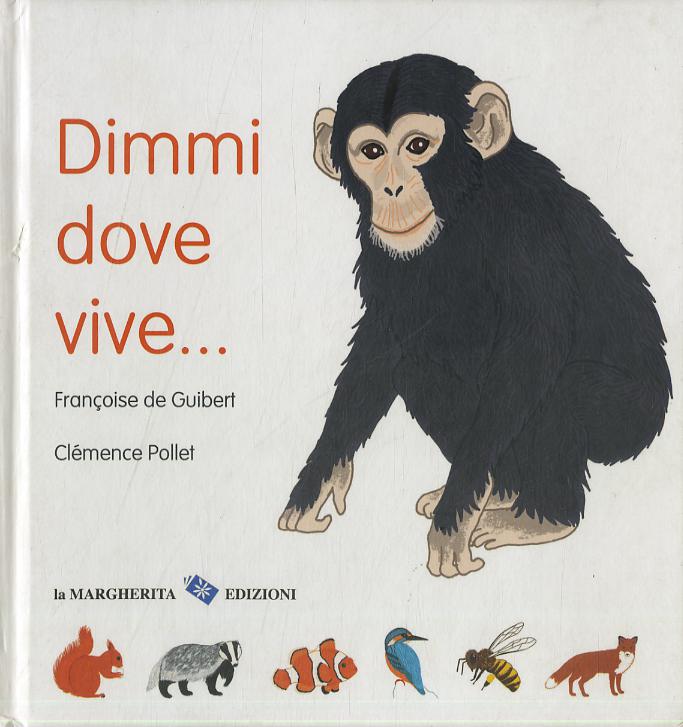 Dimmi dove vive.... Ediz. a colori