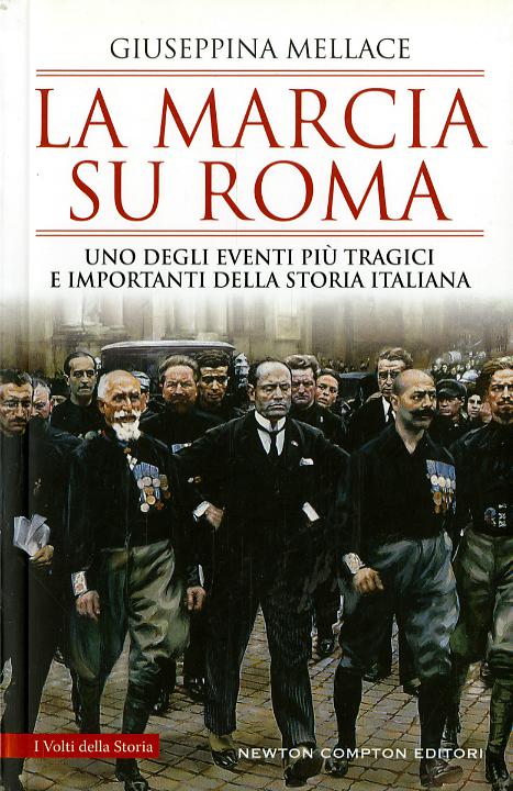 Marcia su Roma. Uno degli eventi piu  tragici e importanti della storia italiana