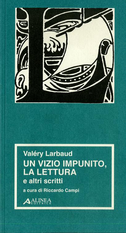 Vale ry Larbaud. Un vizio impunito, la lettura e altri scritti