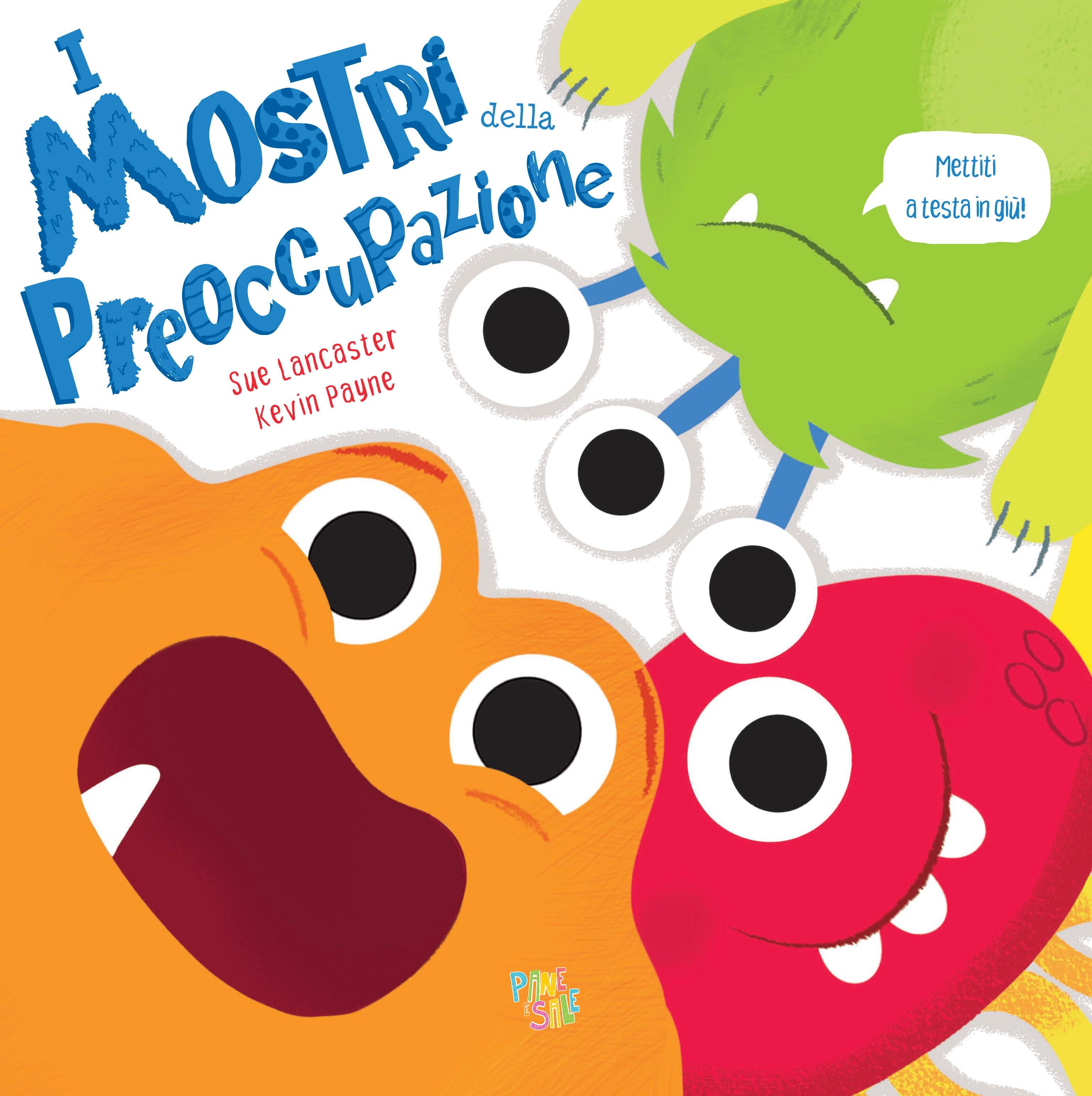Mostri della preoccupazione. Ediz. a colori