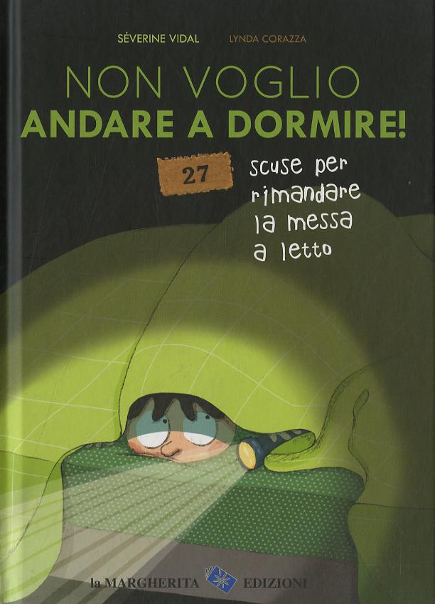 Non voglio andare a dormire! 27 scuse per rimandare la messa a letto. Ediz. a colori
