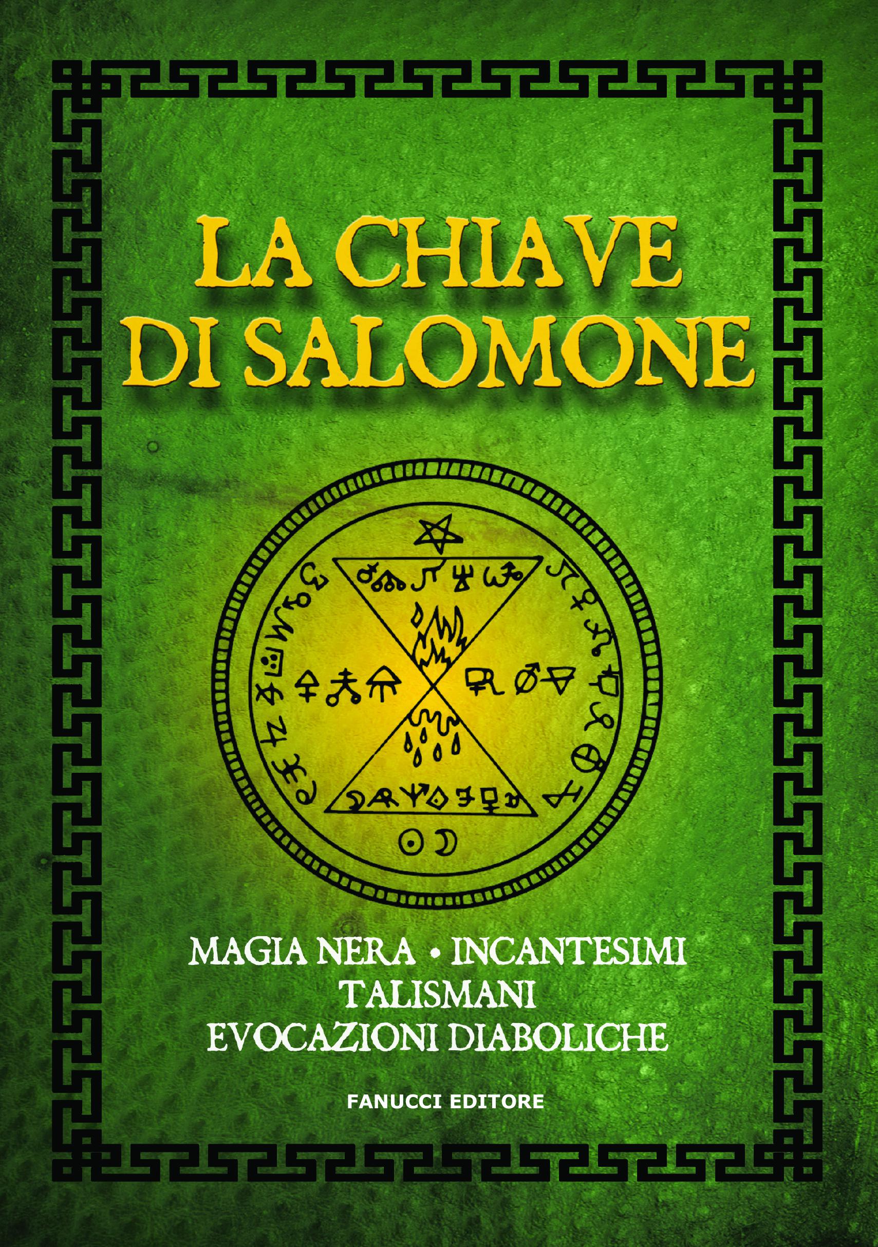 Chiave di Salomone. Magia nera, incantesimi, talismani, evocazioni diaboliche