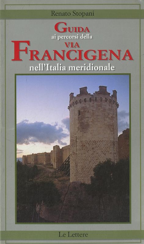 Guida ai percorsi della via Francigena nell Italia meridionale