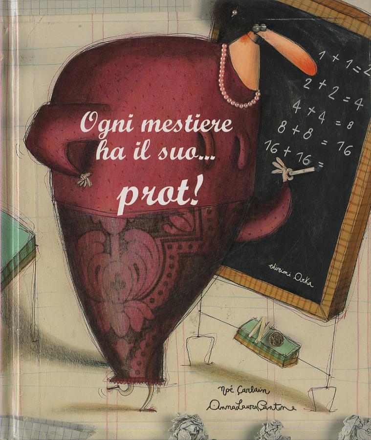 Ogni mestiere ha il suo... prot! Ediz. illustrata