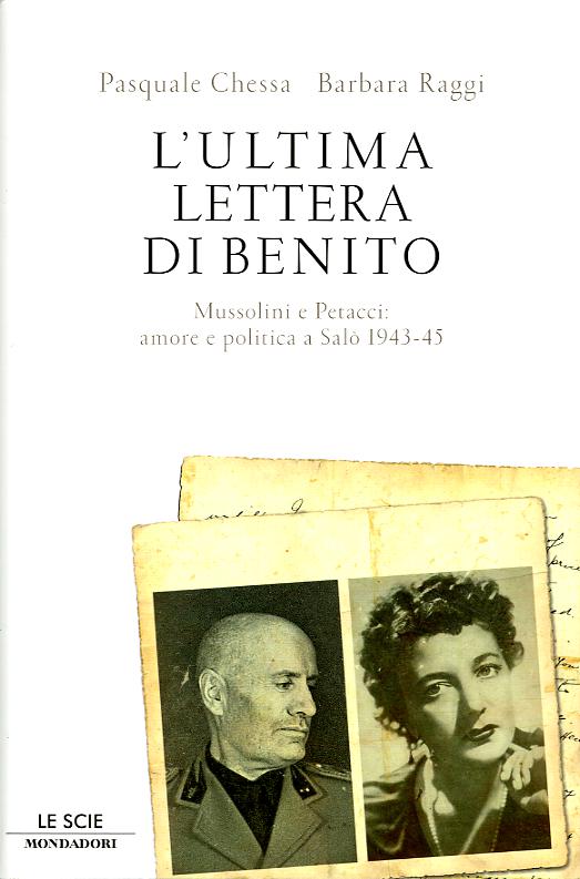 Ultima lettera di Benito. Mussolini e Petacci: amore e politica a Salo  1943-45