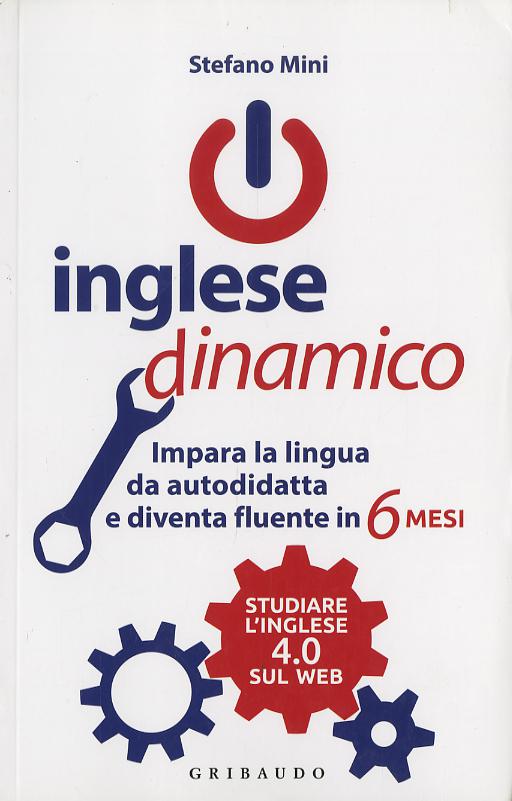 Inglese dinamico. Impara la lingua da autodidatta e diventa fluente in 6 mesi