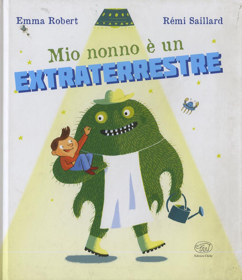 Mio nonno e  un extraterrestre. Ediz. a colori