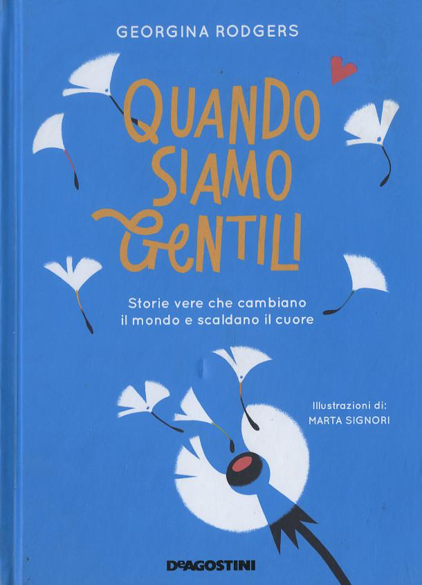 Quando siamo gentili. Storie vere che cambiano il mondo e scaldano il cuore