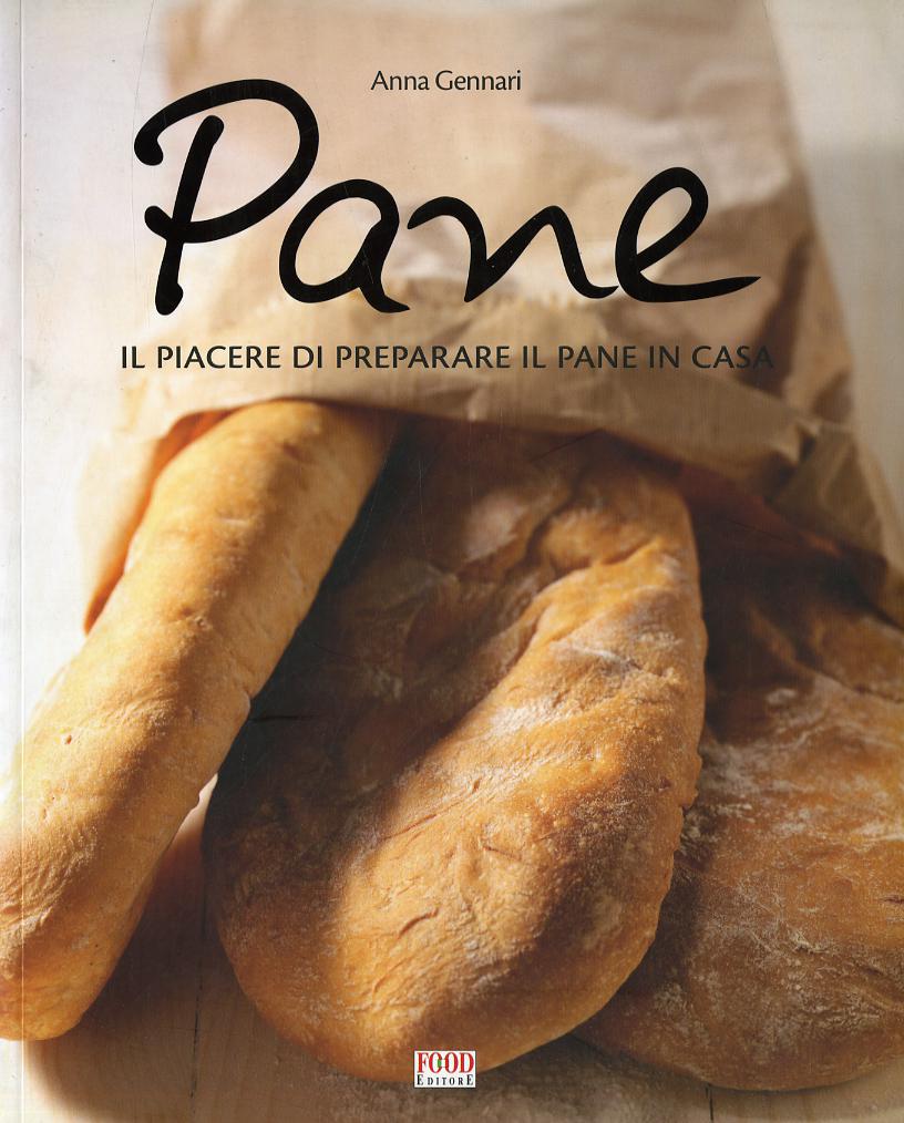 Pane. Tutte le specialita  da preparare e sfornare in casa. Ediz. illustrata