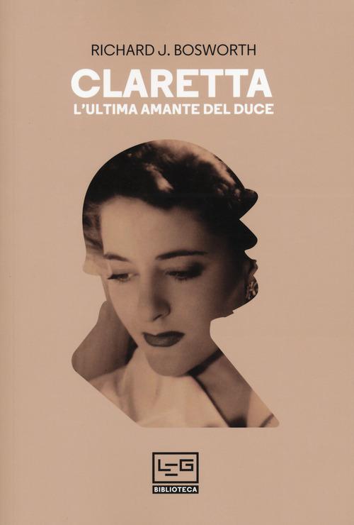 Claretta. V.E. L'Ultima Amante Del