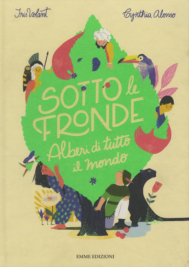 Sotto le fronde. Alberi di tutto il mondo. Ediz. a colori
