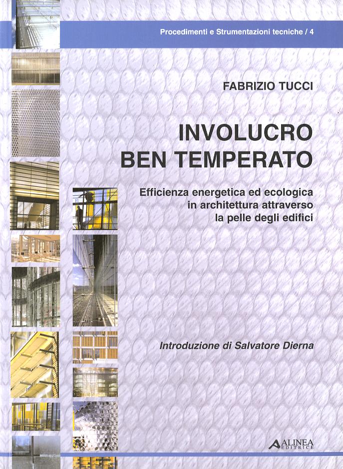 Involucro ben temperato. Efficienza energetica ed ecologica in architettura attraverso la pelle degli edifici. Con 50 casi di studio