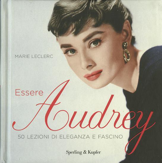 Essere Audrey. Ediz. a colori