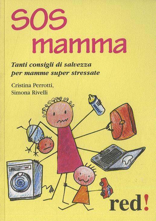 SOS mamma. Tanti consigli di salvezza per mamme super stressate