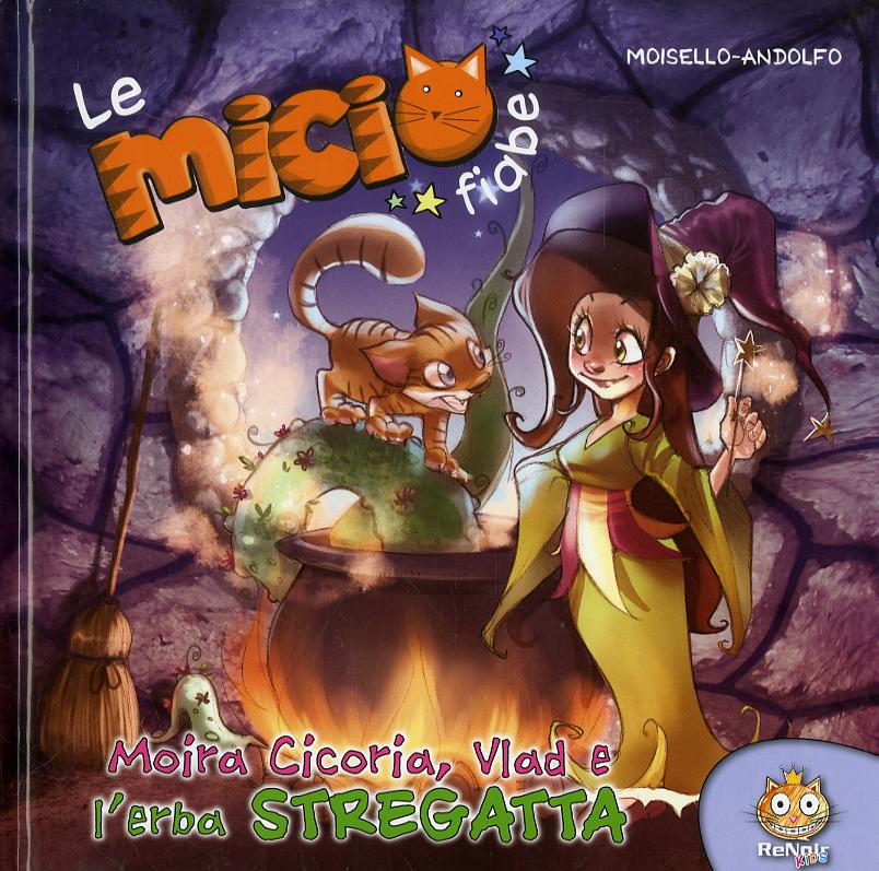 Moira Cicoria, Vlad e l erba streghetta. Le micio fiabe. Ediz. illustrata