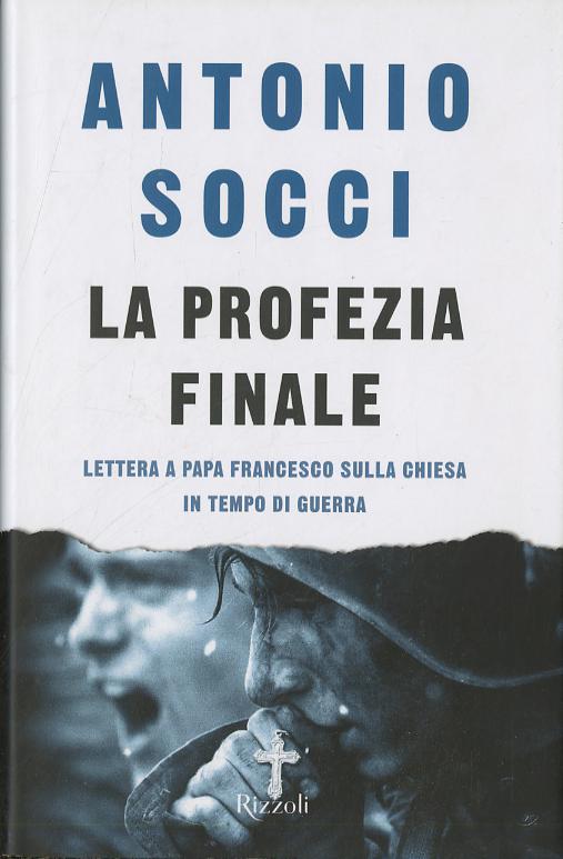 Profezia finale. Lettera a papa Francesco sulla Chiesa in tempo di guerra