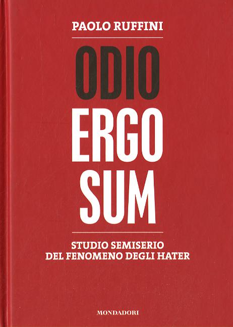Odio ergo sum. Studio semiserio del fenomeno degli hater