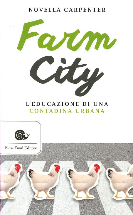 Farm city. L educazione di una contadina urbana