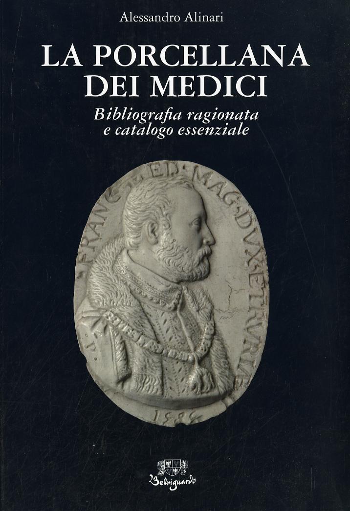 Porcellana dei medici. Bibliografia ragionata e catalogo essenziale