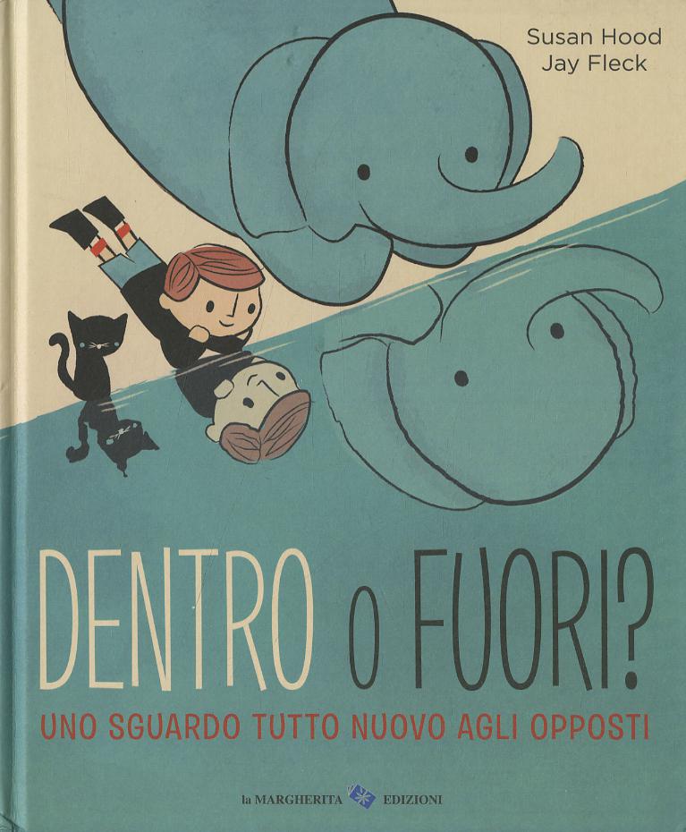 Dentro o fuori? Uno sguardo tutto nuovo agli opposti. Ediz. a colori