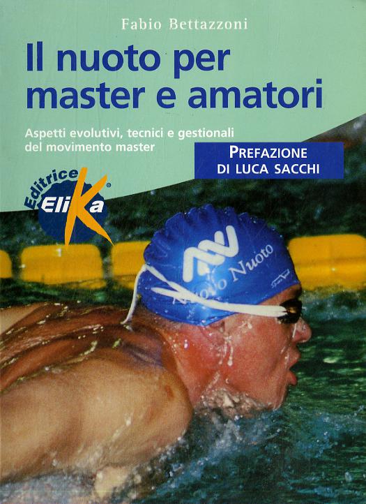 Nuoto per master ed amatori. Aspetti evolutivi, tecnici e gestionali del movimento master